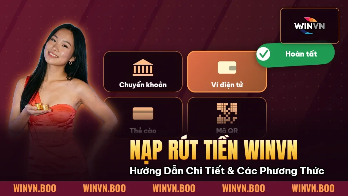 Nạp Rút Tiền Winvn: Hướng Dẫn Chi Tiết & Các Phương Thức